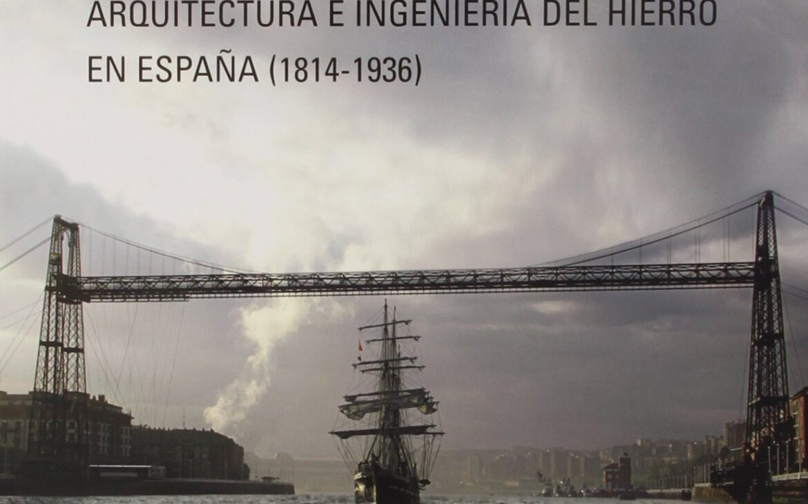 Pedro Navascués Palacio: Arquitectura e Ingeniería del Hierro en España (1814-1936). Portada.
