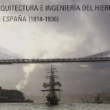 Pedro Navascués Palacio: Arquitectura e Ingeniería del Hierro en España (1814-1936). Portada.